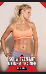 Schwitzen mit meinem Trainer: Geschichten mit explizitem Sex für Erwachsene