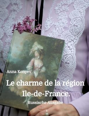 Le charme de la région Île-de-France. - Anna Konyev - cover