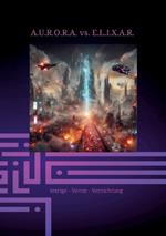 A.U.R.O.R.A. vs. E.L.I.X.A.R. Intrige - Verrat - Vernichtung: Im zweiten Band der Trilogie entfaltet E.L.I.X.A.R. seine negative Energie vollständig. Er stürzt Nationen ins Chaos und zerstört Leben sowie Zukunftsaussichten.