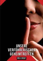 Unsere verführerischen Geheimtreffen: Geschichten mit explizitem Sex für Erwachsene - Esperienza Sessuale a Tre