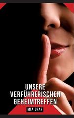 Unsere verführerischen Geheimtreffen: Geschichten mit explizitem Sex für Erwachsene - Esperienza Sessuale a Tre