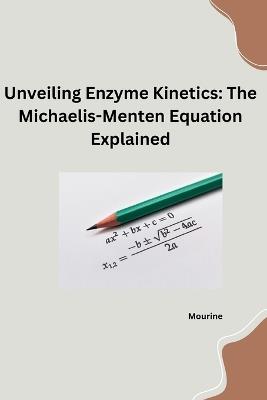 Unveiling Enzyme Kinetics: The Michaelis - Menten Equation Explained - Mourine - cover