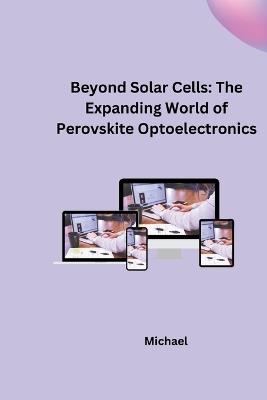 Beyond Solar Cells: The Expanding World of Perovskite Optoelectronics - Michael - cover