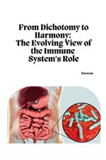 From Dichotomy to Harmony: The Evolving View of the Immune System's Role