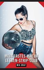Mein erstes Mal im Lesben-Strip-Club: Geschichten mit explizitem Sex für Erwachsene - German Sexy Stories for Couple