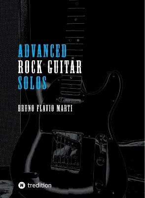 Advanced Rock Guitar Solos: Solos für Rockgitarre - Bruno Flavio Marti - cover