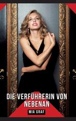 Die Verführerin von nebenan: Geschichten mit explizitem Sex für Erwachsene - German Hot and Forbidden Stories - Adults Only
