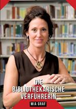 Die bibliothekarische Verführerin: Geschichten mit explizitem Sex für Erwachsene - German Sexy Stories for Happy Couples