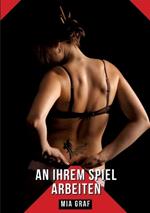 An ihrem Spiel arbeiten: Geschichten mit explizitem Sex für Erwachsene - German Sexy Stories to Read