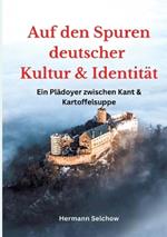 Auf den Spuren deutscher Kultur und Identität: Ein Plädoyer zwischen Kant und Kartoffelsuppe