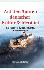Auf den Spuren deutscher Kultur und Identität: Ein Plädoyer zwischen Kant und Kartoffelsuppe
