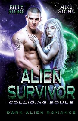 Alien Survivor - Colliding Souls: Dark Alien Romance - Kitty Stone,Mike Stone - cover