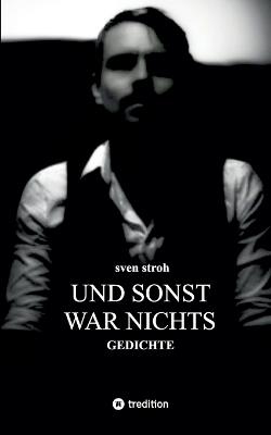 Und sonst war nichts: Gedichte - Sven Stroh - cover