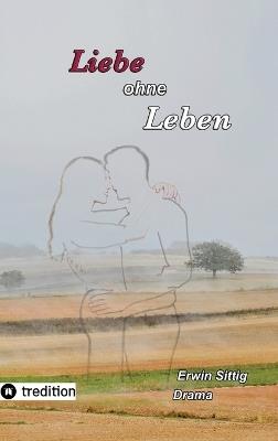 Liebe ohne Leben - Erwin Sittig - cover