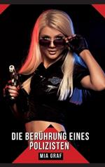 Die Berührung eines Polizisten: Geschichten mit explizitem Sex für Erwachsene