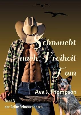 Sehnsucht nach Freiheit - Tom: Roman über einen Auftragskiller, der ein neues Leben beginnt - Ava J Thompson - cover