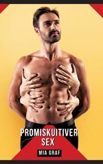 Promiskuitiver Sex: Geschichten mit explizitem Sex für Erwachsene