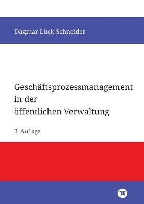 Geschäftsprozessmanagement in der öffentlichen Verwaltung: Eine Einführung - Dagmar Lück-Schneider - cover