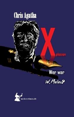 Xplosion Ein Erfolgloser hebt ab...: Der Flügelschlag des Schmetterlings... alles hängt mit allem zusammen... - Chris Agatha - cover