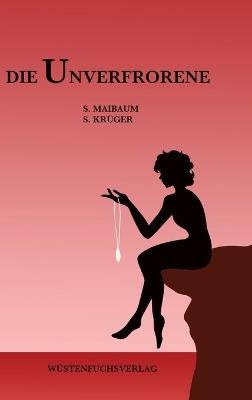 Die Unverfrorene - Sophie Maibaum,Sofie Krüger - cover