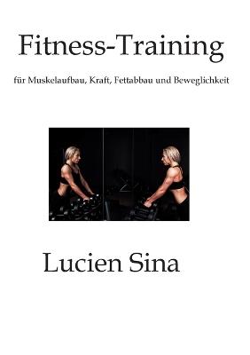 Fitness-Training: für Muskelaufbau, Kraft, Fettabbau und Beweglichkeit - Lucien Sina - cover