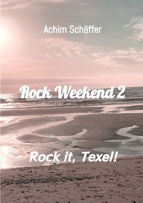 Rock Weekend 2: Rock it, Texel! - Achim Schäffer - cover