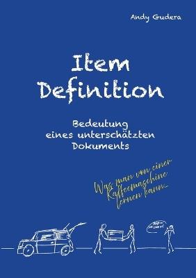 Item Definition - Bedeutung eines unterschätzten Dokuments: Was man von einer Kaffeemaschine lernen kann... - Andy Gudera - cover