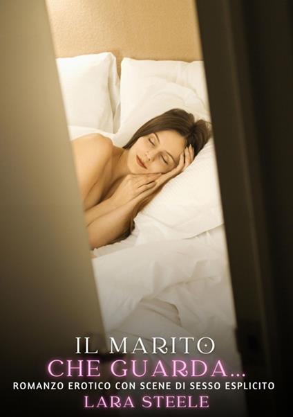 Il marito che guarda… - Lara Steele - ebook