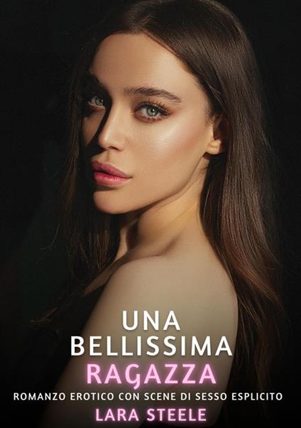 Una Bellissima Ragazza - Lara Steele - ebook