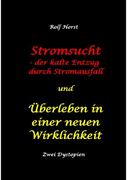Stromsucht - der kalte Entzug durch Stromausfall und Überleben in einer neuen Wirklichkeit: Weltweite Flutkatastrophe, Klimawandel, Meteoriteneinschlag, Permakultur, Autismus, versunkene Städte