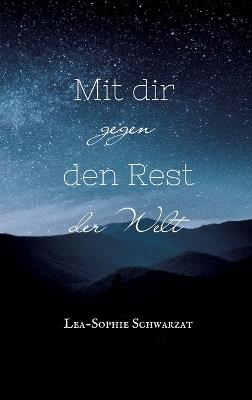 Mit dir gegen den Rest der Welt - Lea-Sophie Schwarzat - cover