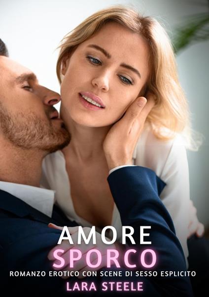 Amore Sporco - Lara Steele - ebook