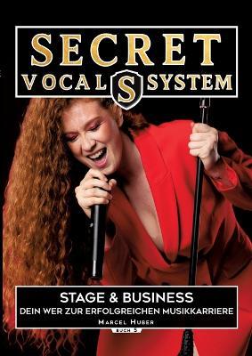 Secret Vocal System 5: Stage & Performance - Dein Weg zur erfolgreichen Musikkarriere - Marcel Huber - cover