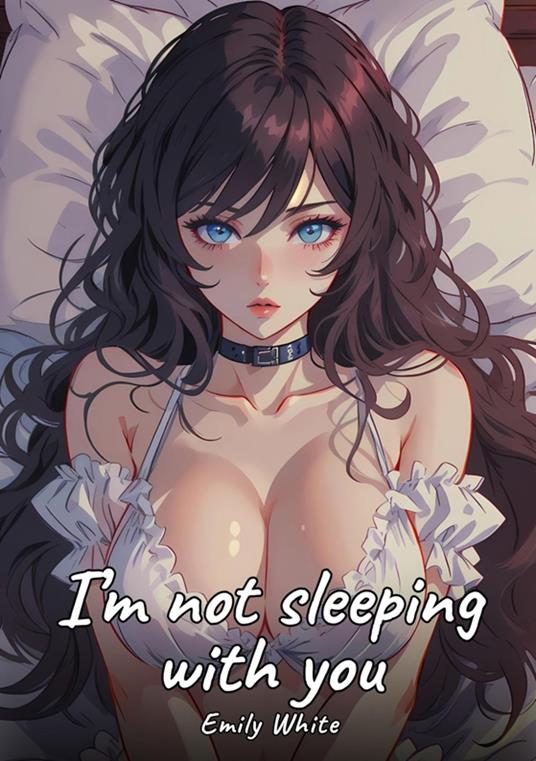 I’m not sleeping with you