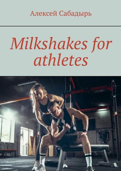 Milkshakes for athletes