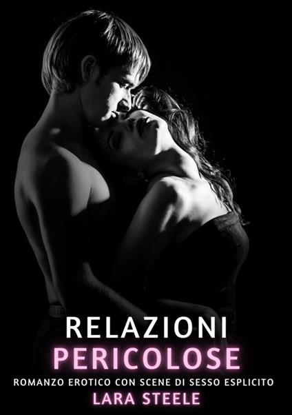 Relazioni Pericolose - Lara Steele - ebook