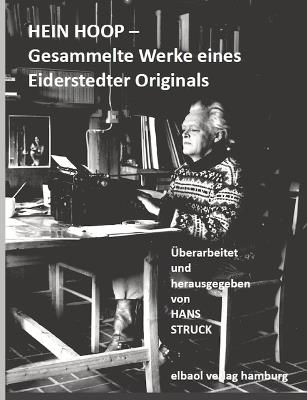 Hein Hoop -: Gesammelte Werke eines Eiderstedter Originals - Hans Struck - cover