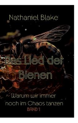 Das Lied der Bienen: Warum wir immer noch im Chaos tanzen - Nathaniel Blake - cover