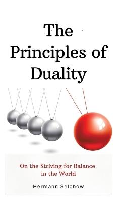 The Principles of Duality: On the Striving for Balance in the World - Hermann Selchow - cover