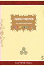 Unsiere Freunde Eine Geschichte unsierea Weltensee le Softcover Original: Unsere Freunde - eine Geschichte unserer Weltenseele Softcover Original