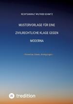 Mustervorlage für eine zivilrechtliche Klage gegen Moderna: - Hinweise, Ideen, Anregungen -