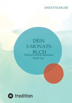 Dein 3-Monats-Buch. Journal.: Deine persönliche Rückschau - Tag für Tag. - Annette Bauer - cover
