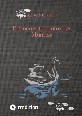 El Encuentro Entre dos Mundos - Aldivan Torres - cover