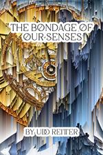 The Bondage of our Senses.