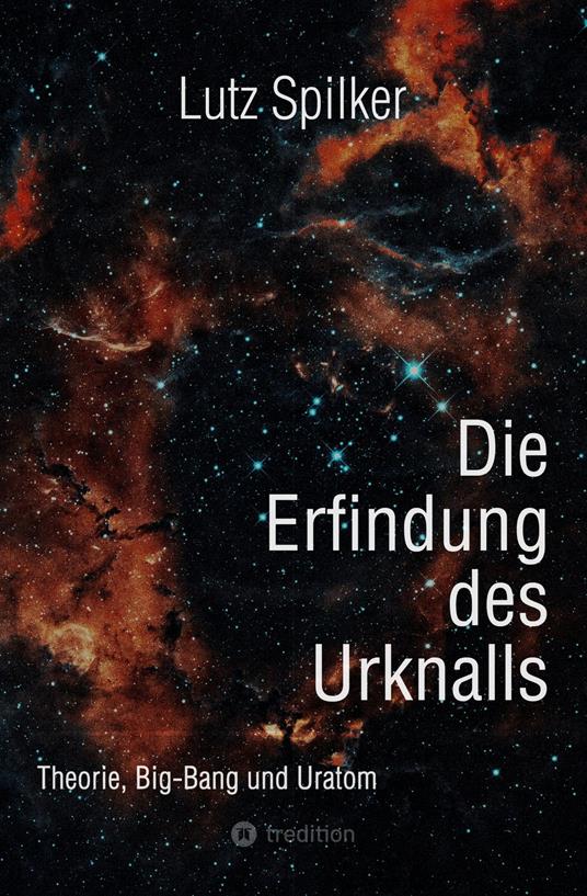 Die Erfindung des Urknalls