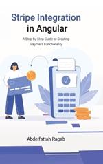 Stripe Integration in Angular: A Step-by-Step Guide to Creating Payment Functionality