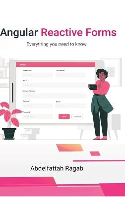 Angular Reactive Forms: Everything you need to know - Abdelfattah Ragab - cover