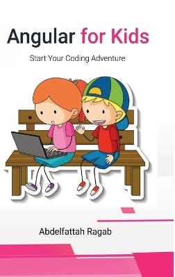 Angular for Kids: Start Your Coding Adventure - Abdelfattah Ragab - cover