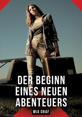 Der Beginn eines neuen Abenteuers: Geschichten mit explizitem Sex für Erwachsene - Mia Graf - cover