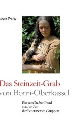 Das Steinzeit-Grab von Bonn-Oberkassel: Ein rätselhafter Fund aus der Zeit der Federmesser-Gruppen - Ernst Probst - cover